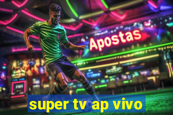 super tv ap vivo